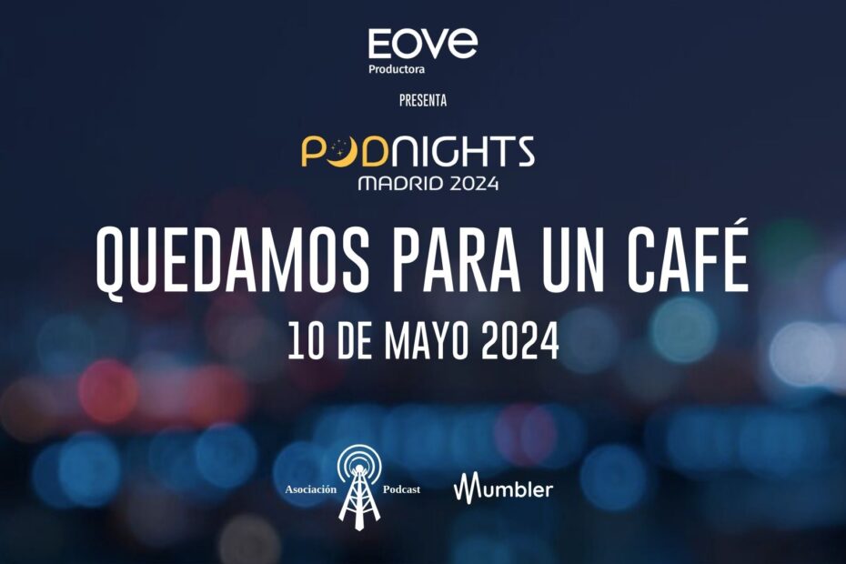 Cartel de Podnights Madrid del próximo 10 de mayo con Quedamos para un café como podcast protagonista