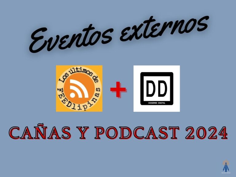 Evento Externo: Cañas y Podcast 2024. Organiza: Los Últimos de Feedlipinas y Diógenes Digital