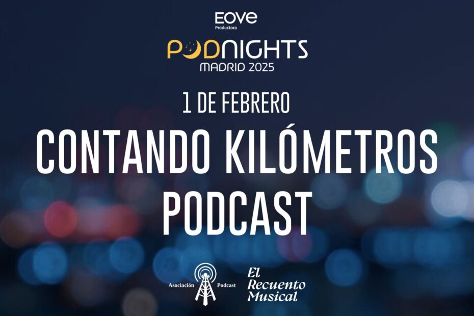 Banner promocional del evento Podnights Madrid 2025 con la participación del podcast “Contando Kilómetros”, organizado por EOVE Productora, programado para el 1 de febrero