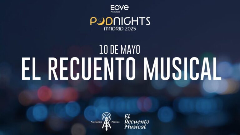 Cartel promocional del evento Podnights Madrid 2025, con fondo de luces desenfocadas sobre fondo oscuro. En el centro se destaca la fecha “10 de mayo” y el nombre del podcast “El Recuento Musical”, que realizará un directo en esta edición. En la parte superior aparece el logotipo de EOVE Productora y el título del ciclo “Podnights Madrid 2025”. En la parte inferior, los logotipos de la Asociación Podcast y del podcast El Recuento Musical.