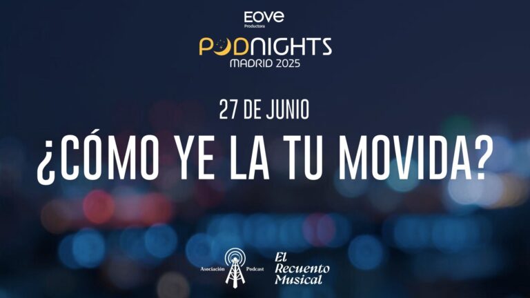 El podcast '¿Cómo ye la tu movida?' celebra una edición en directo el 27 de junio de 2025 en Podnights Madrid gracias al apoyo de la Asociación Podcast y El Recuento Musical, en un evento realizado por EOVE Productora.