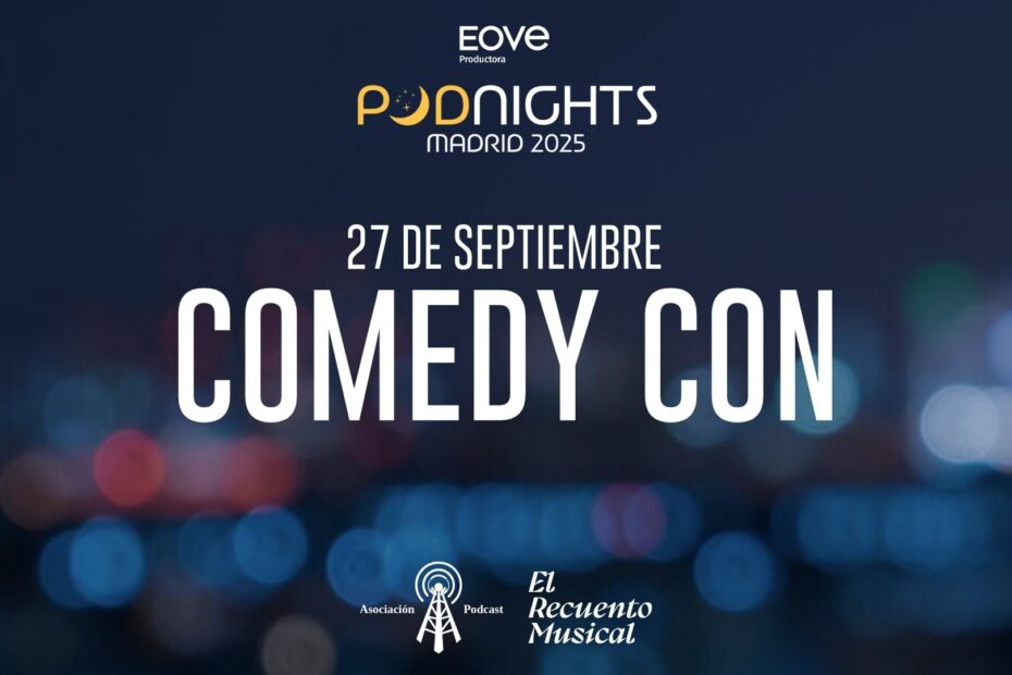 Cartel promocional del evento Podnights Madrid 2025 con fondo desenfocado de luces urbanas y el texto “27 de septiembre – Comedy Con”. En la parte inferior aparecen los logotipos de la Asociación Podcast, El Recuento Musical y EOVE Productora, organizadores del evento.